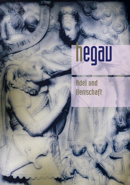 HEGAU Jahrbuch 2013 - Adel und Herrschaft: Zeitschrift für Geschichte, Volkskunde und Naturgeschichte des Gebietes zwischen Rhein, Donau und Bodensee ... Gebietes zwischen Rhein, Donau undBodensee) Politics & History