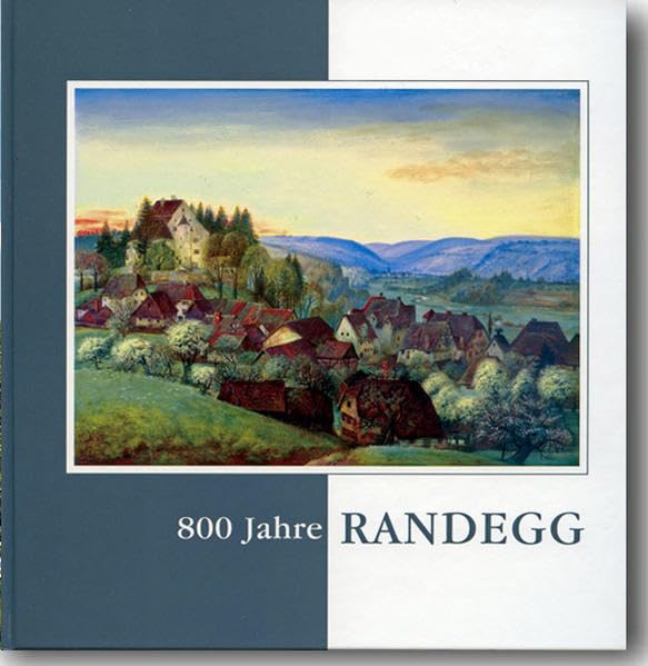 800 Jahre Randegg, 1214 - 2014: Randegg im Hegau, Gemeinde Gottmadingen, Christliche Gemeinde, Jüdische Gemeinde (Hegau-Bibliothek) Politics & History