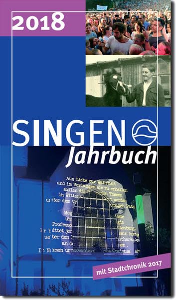 Stadt Singen - Jahrbuch / SINGEN Jahrbuch 2018: Stadtgeschichte: "Pseudo-Burgen", Soziographie Südstadt, Interviews Nachkriegszeit, Kunstprojekt ARTE ROMEIAS - Panzer, Britta book