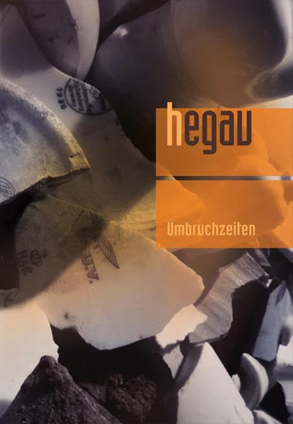 HEGAU Jahrbuch 2018: Umbruchzeiten, Profanierte Kirchen, Denkmalpflege, Heimatpflege im Hegau und am Bodensee (Hegau Jahrbuch: Zeitschrift für ... Gebietes zwischen Rhein, Donau undBodensee) Politics & History