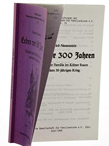 Leben vor 300 Jahren: Chronik einer Familie im Kölner Raum nach dem 30-jährigen Krieg (Veröffentlichungen der Westdeutschen Gesellschaft für Familienkunde e.V.) Politics & History