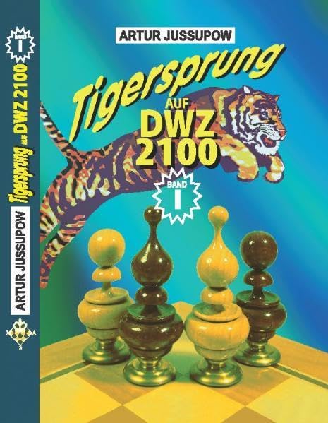 Tigersprung auf DWZ 2100: Band 1 Business & Technology