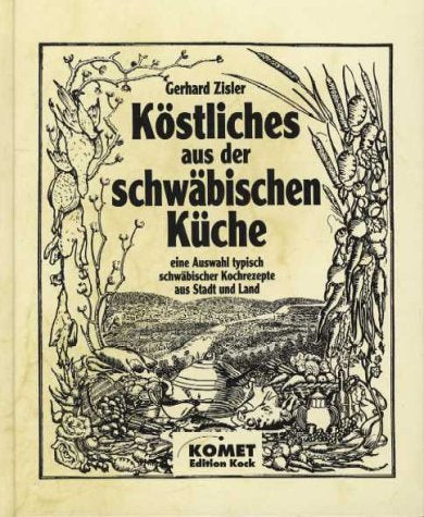 Schwäbische Küche - Regionale Küche mit Tradition Cooking & Enjoying