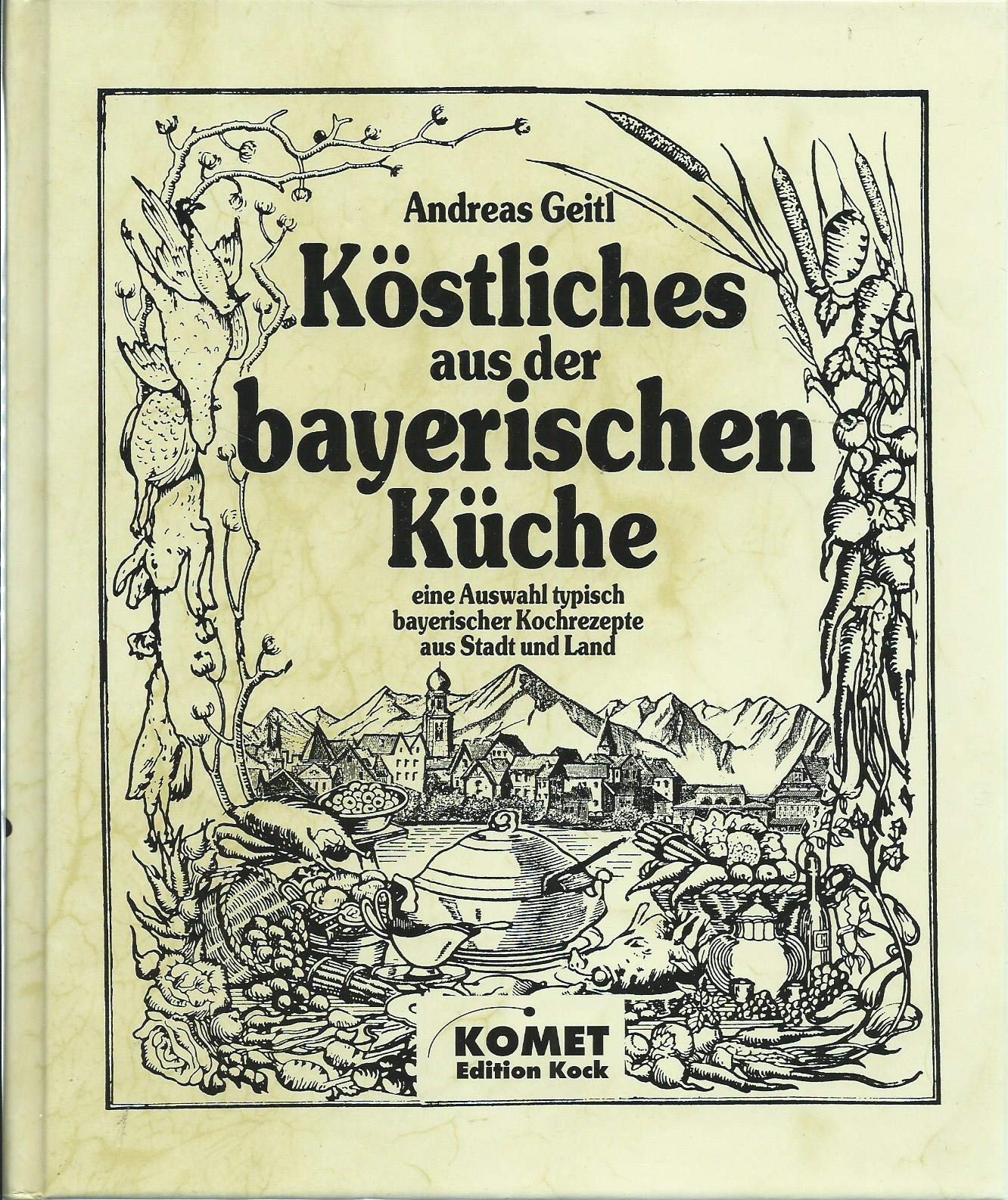 Bayerische Küche. Regionale Küche mit Tradition Cooking & Enjoying
