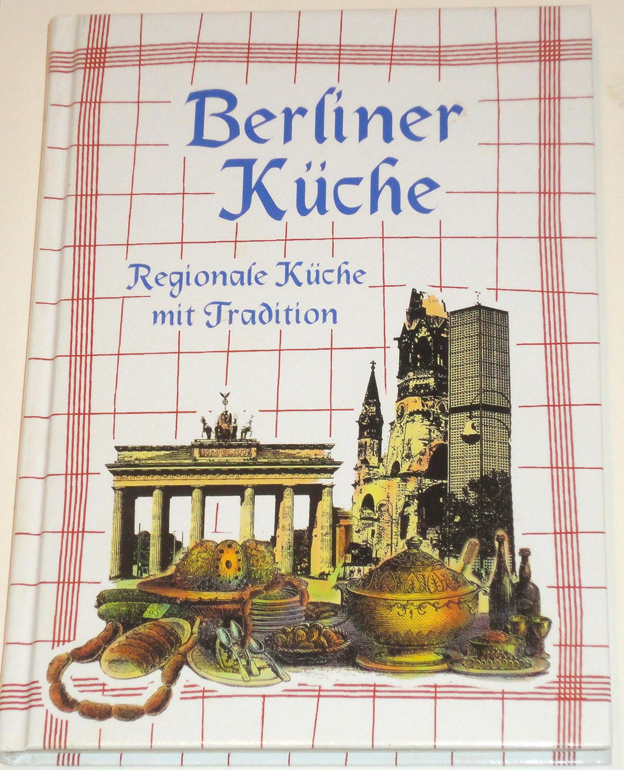 Berliner Küche. Regionale Küche mit Tradition Cooking & Enjoying