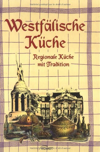 Westfälische Küche. Regionale Küche mit Tradition Cooking & Enjoying