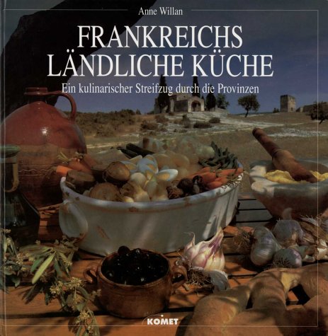 Frankreichs ländliche Küche. Ein kulinarischer Streifzug durch die Provinzen Cooking & Enjoying