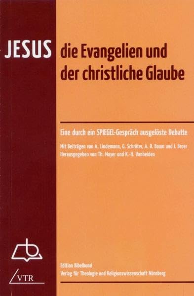 Jesus, die Evangelien und der christliche Glaube: Eine durch ein SPIEGEL-Gespräch ausgelöste Debatte Religion & Esotericism