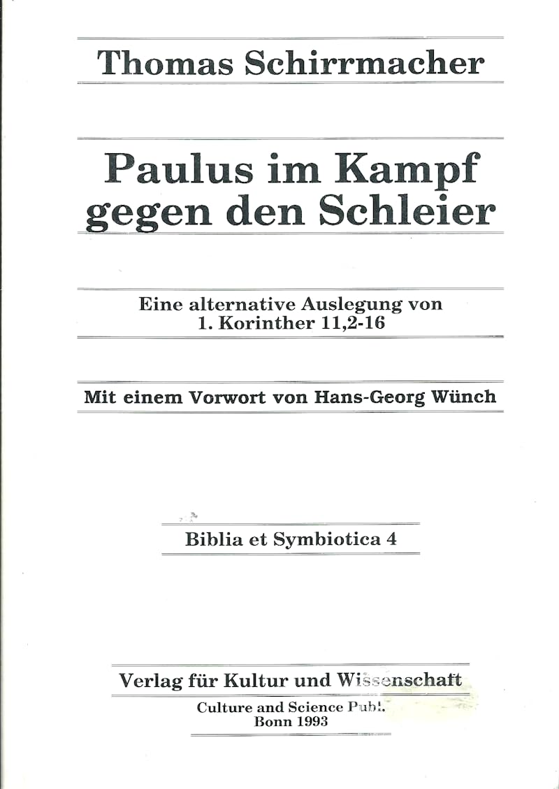 Paulus im Kampf gegen den Schleier: Eine alternative Auslegung von 1. Korinther 11,2-16 (Zur Diskussions gestellt) Books