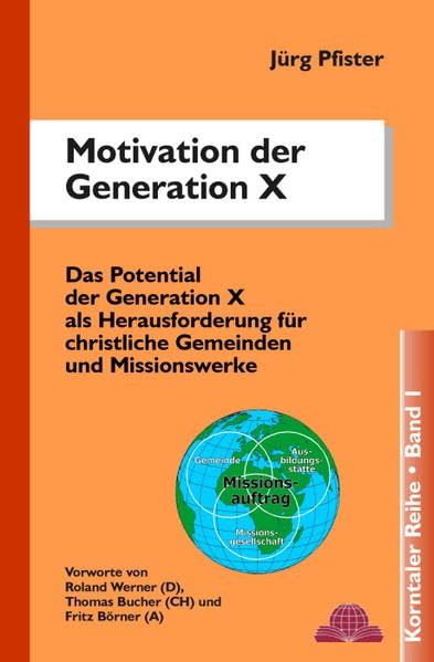 Motivation der Generation X: Das Potential der Generation X als Herausforderung für christliche Gemeinden und Missionswerke Religion & Esotericism