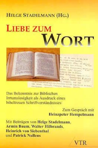 Liebe zum Wort. Das Bekenntnis zur Biblischen Irrtumslosigkeit als Ausdruck eines bibeltreuen Schriftverständnisses Zum Gespräch mit Heinzpeter Hempelmann (Livre en allemand) book