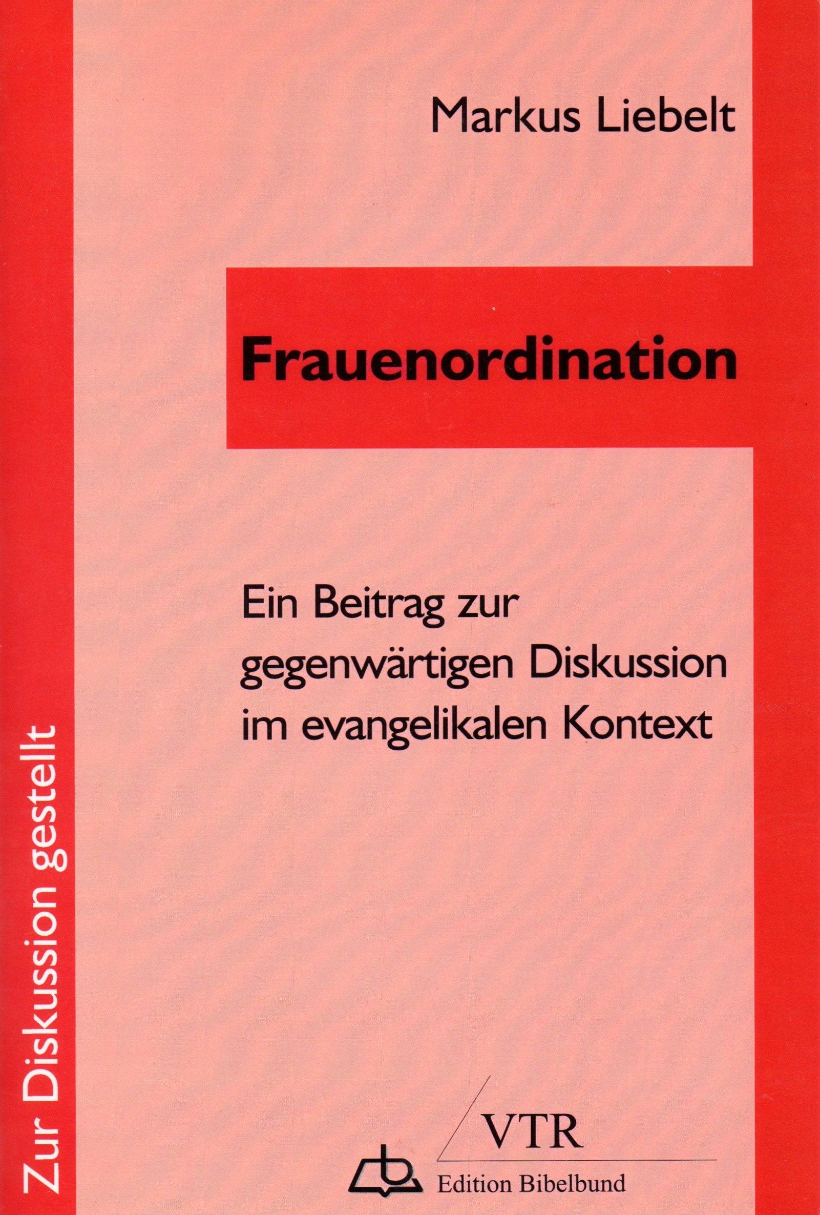 Frauenordination: Ein Beitrag zur gegenwärtigen Diskussion im evangelikalen Kontext Law