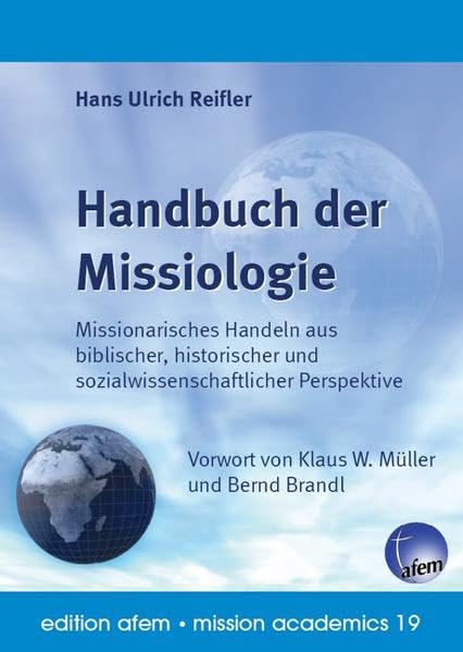 Handbuch der Missiologie: Missionarisches Handeln aus biblischer, historischer und sozialwissenschaftlicher Perspektive Religion & Esotericism