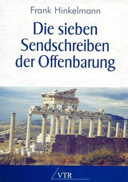 Die sieben Sendschreiben der Offenbarung: Eine praktisch-fundierte Auslegung book