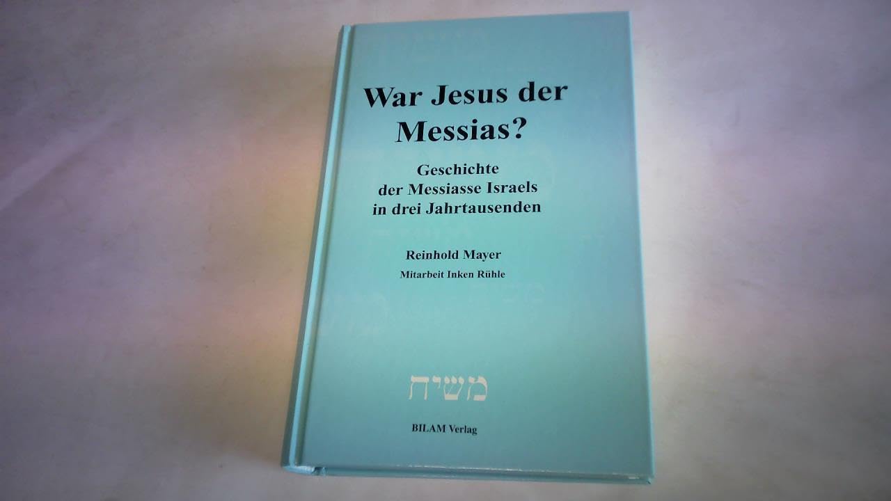 War Jesus der Messias?. Geschichte der Messiasse Israels in drei Jahrtausenden / War Jesus der Messias?. Geschichte der Messiasse Israels in drei Jahrtausenden Politics & History