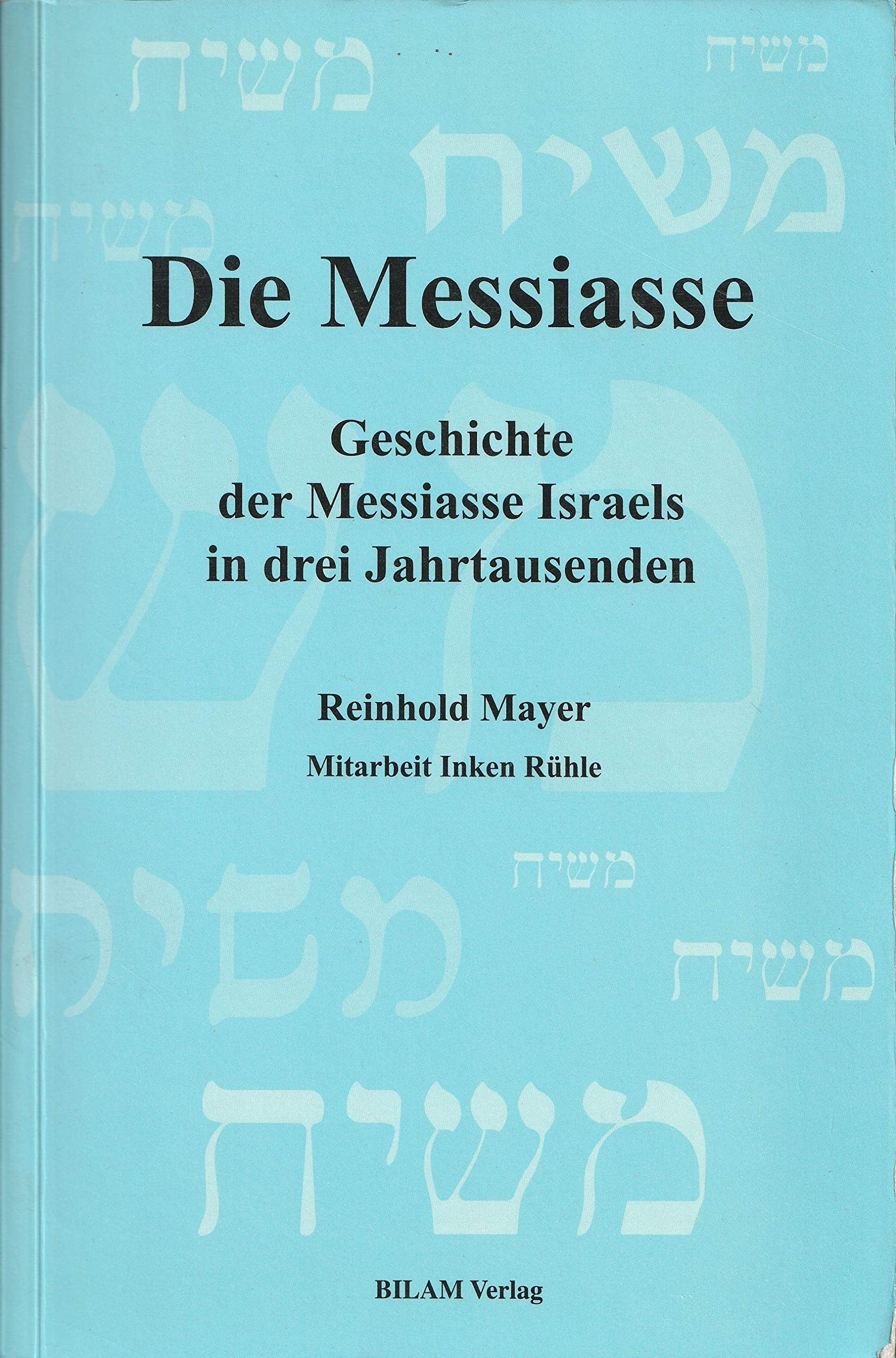 Die Messiasse: Geschichte der Messiasse Israels in drei Jahrtausenden Politics & History