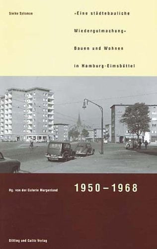 Eine "städtebauliche Wiedergutmachung": Bauen und Wohnen in Hamburg-Eimsbüttel 1950-1968 Architecture