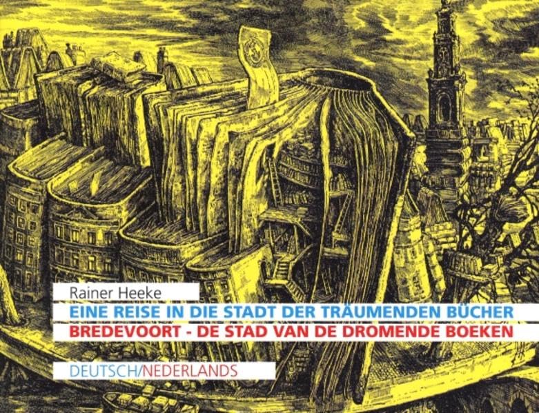 Eine Reise in die Stadt der träumenden Bücher: Bredevoort. De stad van de dromende boeken Essays & Short Stories