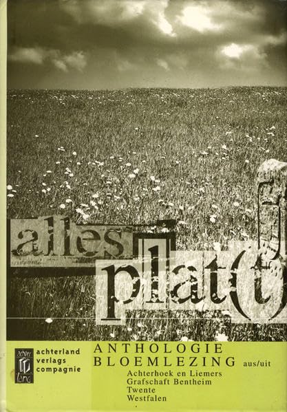 Alles plat(t): Anthologie aus Bloemlezing uit: Achterhoek en Liemers, Grafschaft Bentheim, Twente, Westfalen Contemporary literature