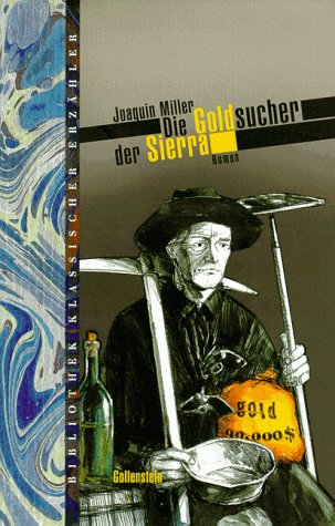 Die Goldsucher der Sierra: Nach d. Übers. v. H. Armster durchges., erg. u. hrsg. sowie mit e. Nachw. v. Karsten Schröder. Übers. d. Gedichte v. Gisbert Haefs Fiction
