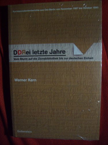 Drei letzte Jahre. Vom Sturm auf die Zionsbibliothek bis zur Deutschen Einheit Politics & History