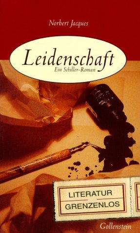 Leidenschaft: Ein Schiller-Roman. Hrsg. u. mit e. Nachw. v. Günter Scholdt Fiction