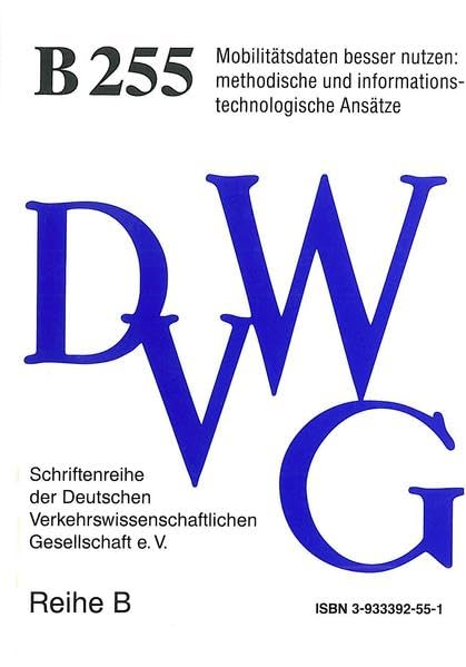 Mobilitätsdaten besser nutzen: methodische und informationstechnologische Ansätze: 11. DVWG-Workshop über Statistik und Verkehr am 20. Juni in Mannheim (Reihe B - Seminar) Mathematics