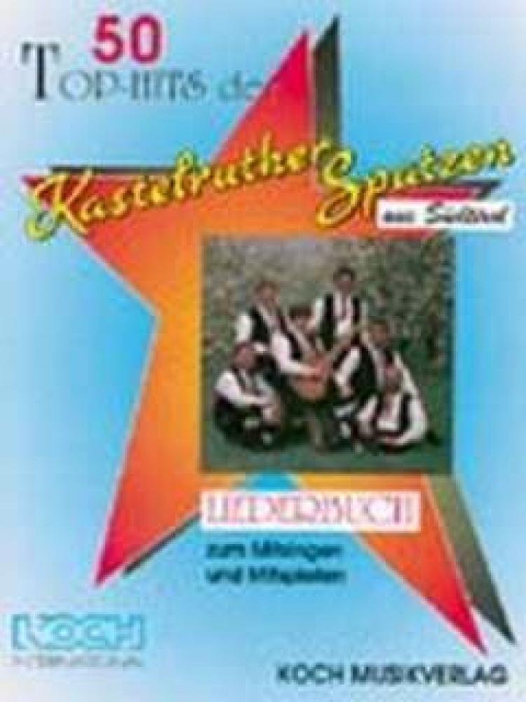 50 Top-Hits der Kastelruther Spatzen aus Südtirol, Folge.1: Liederbuch zum Mitsingen und Mitspielen Sheet Music