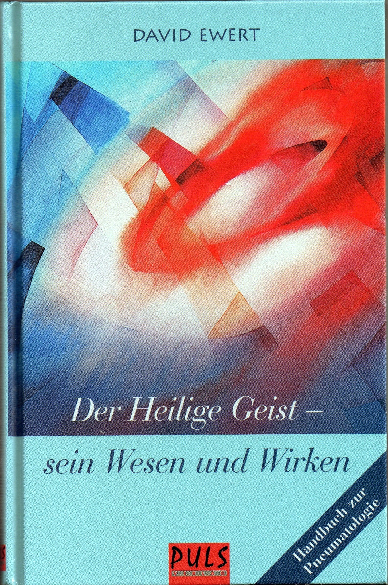 Der Heilige Geist - sein Wesen und Wirken. Handbuch zur Pneumatologie Religion & Esotericism