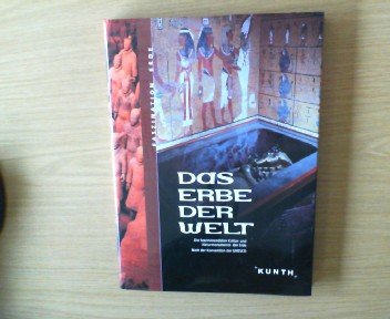 Das Erbe der Welt: Die faszinierendsten Kultur- und Naturmonumente der Erde nach der Konvention der UNESCO Travel