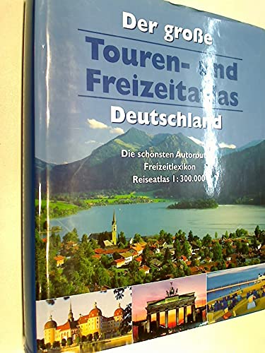 Der groÃŸe Touren- und Freizeitatlas Deutschland. Die schönsten Autorouten / Frei Books