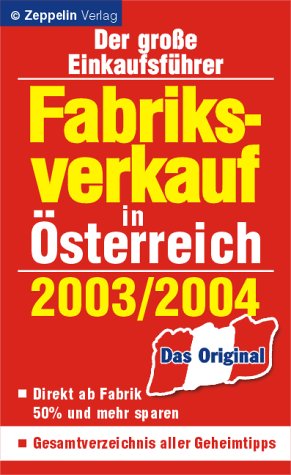 Fabriksverkauf in Österreich - 2003/2004. Der grosse Einkaufsführer Lifestyle