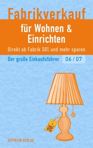 Fabrikverkauf für Wohnen & Einrichten - 06/07: Der große Einkaufsführer Learning & Reference