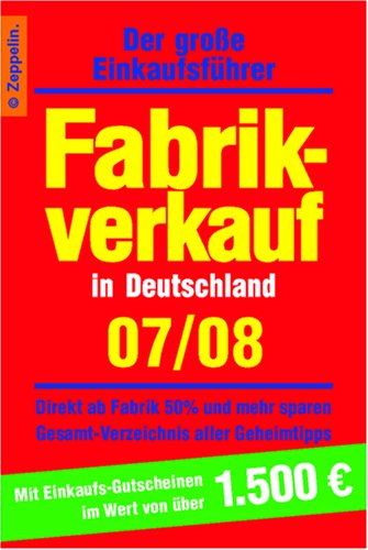 Fabrikverkauf in Deutschland - 07/08: Der große Einkaufsführer Learning & Reference