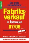 Fabriksverkauf in Österreich - 07/08: Der große Einkaufsführer Lifestyle