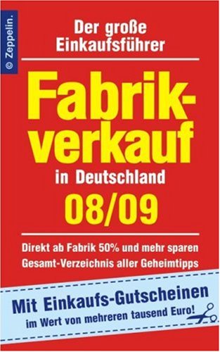 Fabrikverkauf in Deutschland - 08/09: Der große Einkaufsführer. Mit Einkaufsgutscheinen Learning & Reference