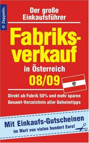 Fabriksverkauf in Österreich - 08/09: Der große Einkaufsführer. Mit Einkaufsgutscheinen Lifestyle