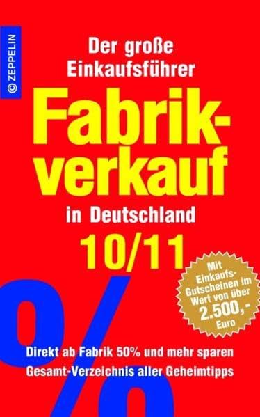 Fabrikverkauf in Deutschland - 10/11: Der große Einkaufsführer mit Einkaufsgutscheinen im Wert von über 2.500 Euro Lifestyle