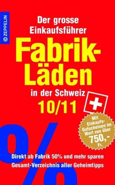Fabrikläden in der Schweiz - 10/11: Der grosse Einkaufsführer mit Einkaufsgutscheinen im Wert von über 750 Franken Lifestyle