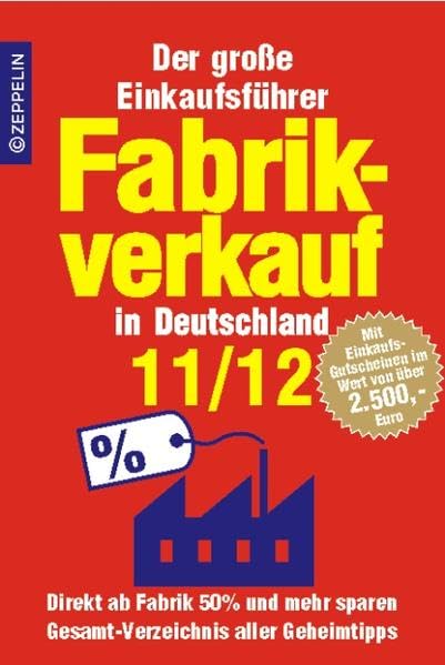 Fabrikverkauf in Deutschland - 11/12: Der große Einkaufsführer mit Einkaufsgutscheinen im Wert von über 2.500 Euro Lifestyle