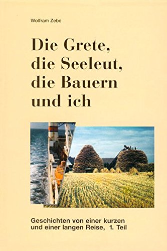 Die Grete, die Seeleut, die Bauern und ich. 1. Tl Books