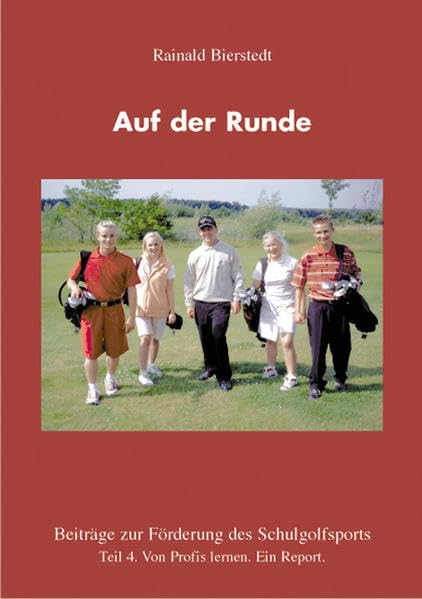 Auf der Runde. Beiträge zur Förderung des Schulgolfsports Teil 4. Von Profis lernen Learning & Reference
