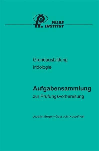 Aufgabensammlung Iridologie: Grundausbildung Iridologie Medicine