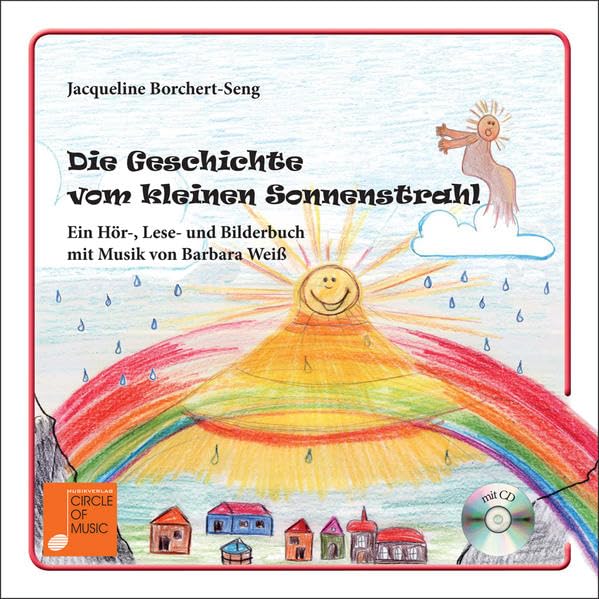 Die Geschichte vom kleinen Sonnenstrahl: Ein Hör-, Lese- und Bilderbuch mit Musik von Barbara Weiß Novels & Short Stories