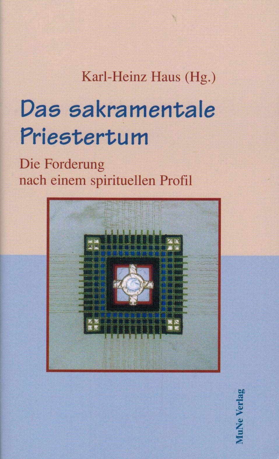 Das sakramentale Priestertum: Die Forderung nach einem spirituellen Profil Religion & Esotericism