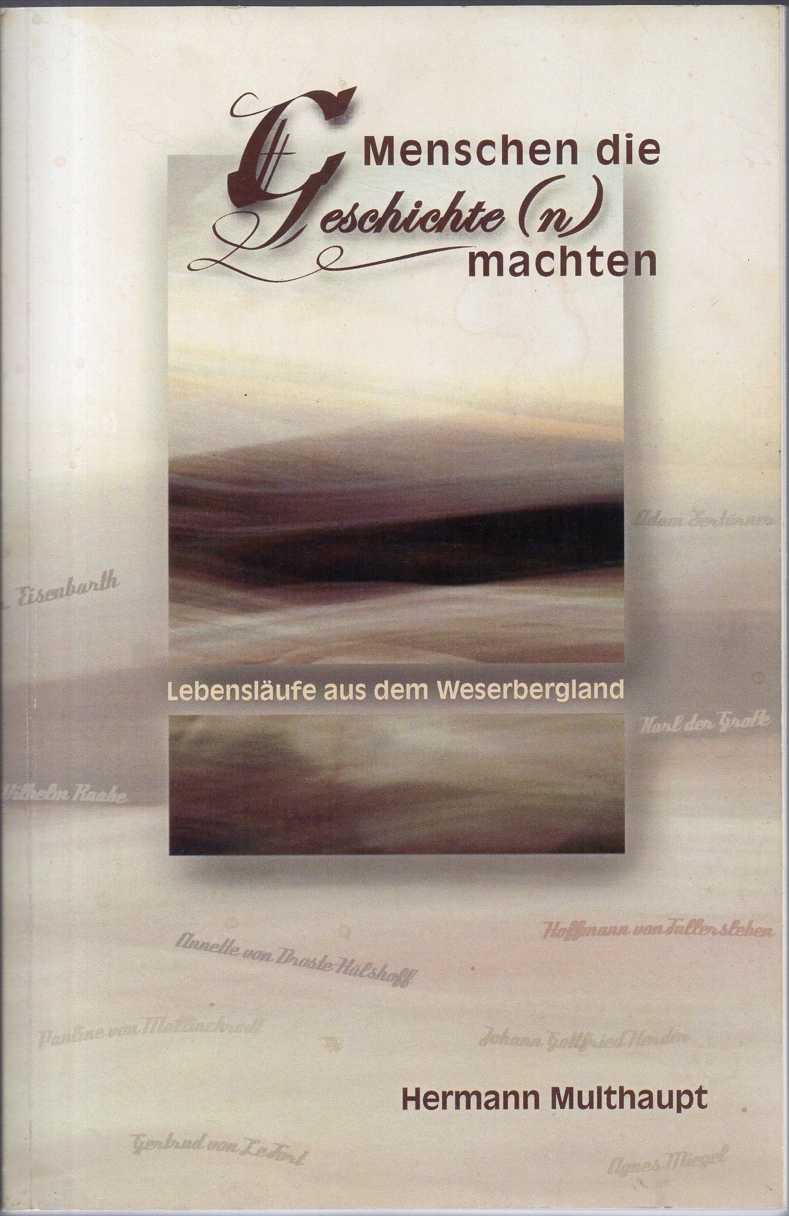 Menschen die Geschichte(n) machten: Lebensläufe aus dem Weserbergland Historical Fiction