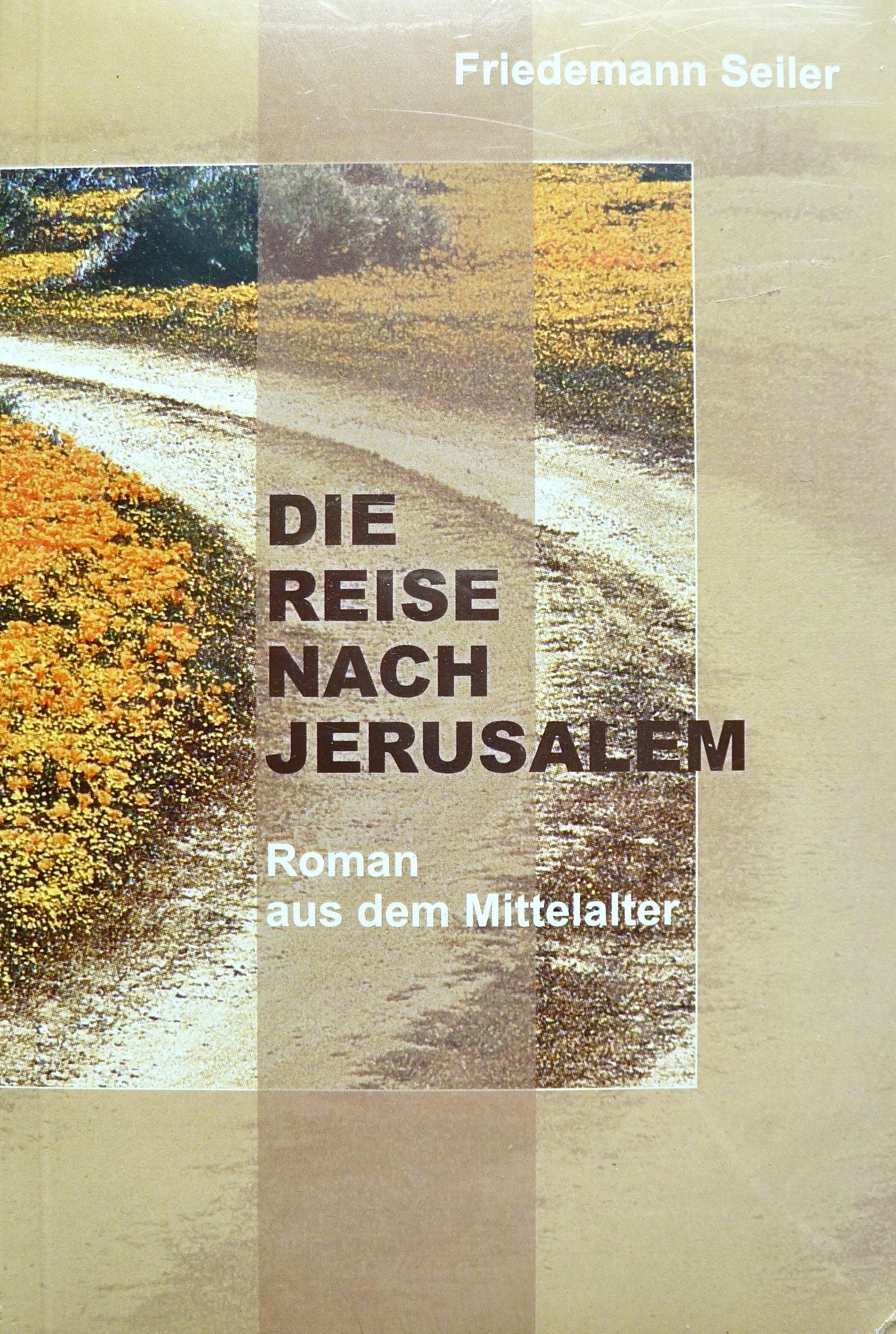 Die Reise nach Jerusalem: Roman aus dem Mittelalter Historical Fiction