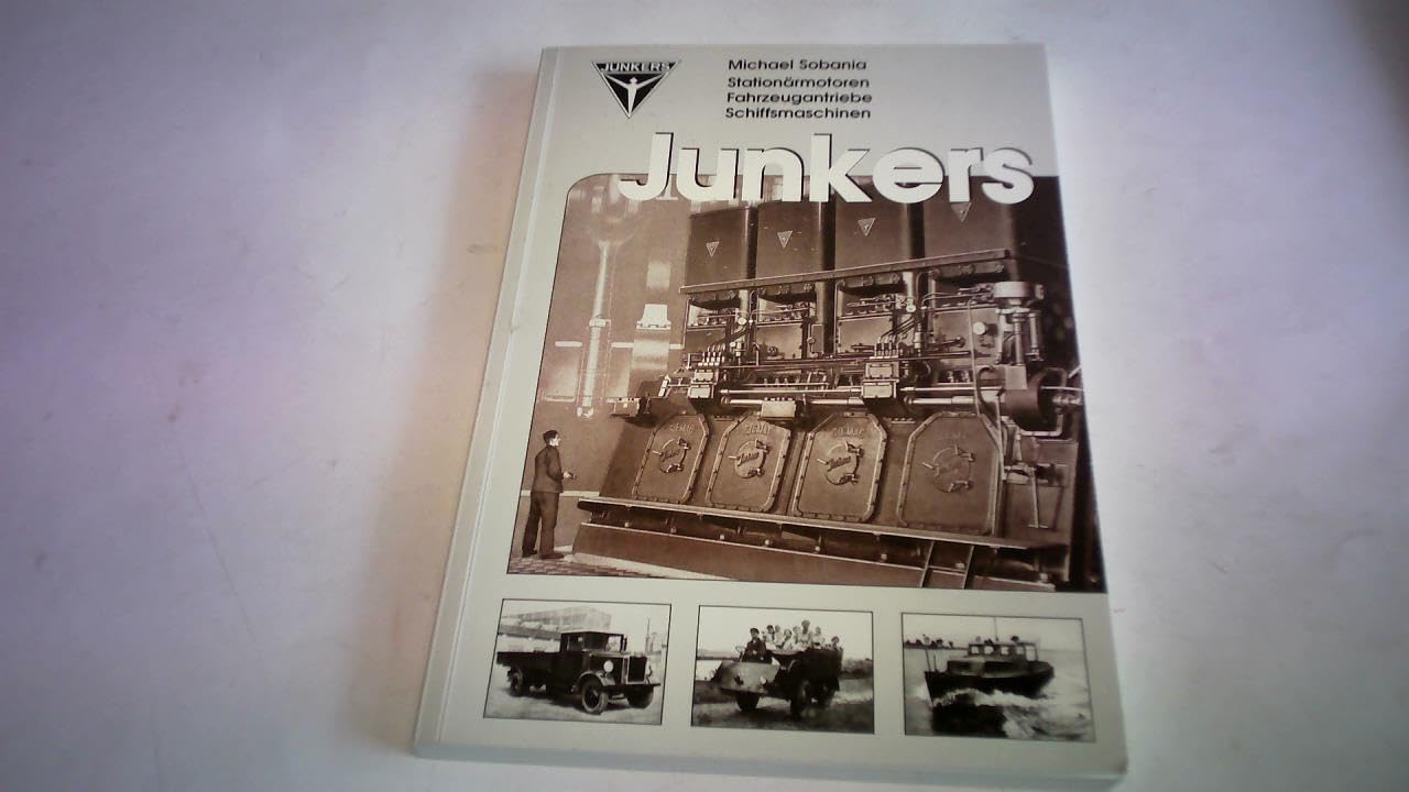 Junkers - Stationärmotoren, Fahrzeugantriebe, Schiffsmaschinen Business & Technology