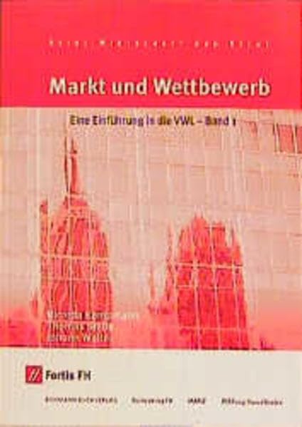 Eine Einführung in die VWL, Bd.1, Markt und Wettbewerb: Eine Einführung in die VWL - Band 1 (Wirtschaft und Recht) Business, Finance & Career