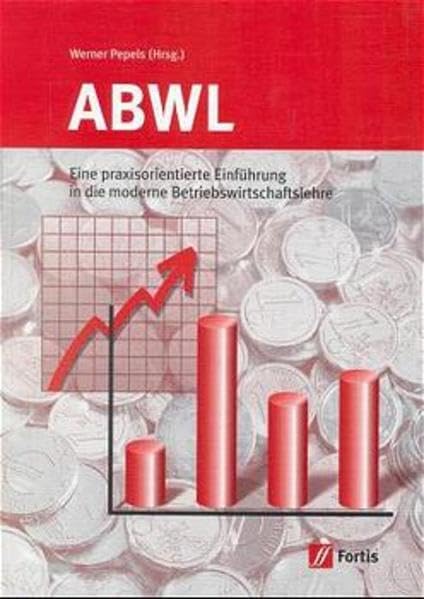 Allgemeine Betriebswirtschaftslehre - Eine praxisorientierte Einführung in die moderne Betriebswirtschaftslehre: Eine praxisorientierte Einführung in die moderne Betriebswirtschaftslehre / Schülerband Business, Finance & Career